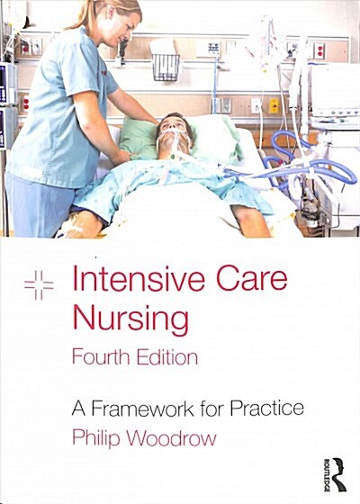 Intensive Care Nursing : A Framework for Practice (Paperback, 4 ed)