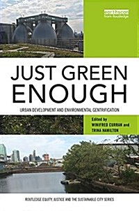 Just Green Enough : Urban development and environmental gentrification (Paperback)