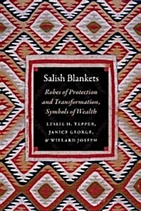 Salish Blankets: Robes of Protection and Transformation, Symbols of Wealth (Paperback)