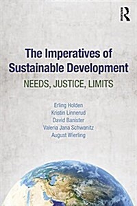 The Imperatives of Sustainable Development : Needs, Justice, Limits (Paperback)