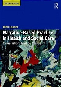 Narrative-Based Practice in Health and Social Care : Conversations Inviting Change (Paperback, 2 ed)