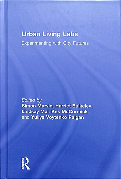 Urban Living Labs : Experimenting with City Futures (Hardcover)