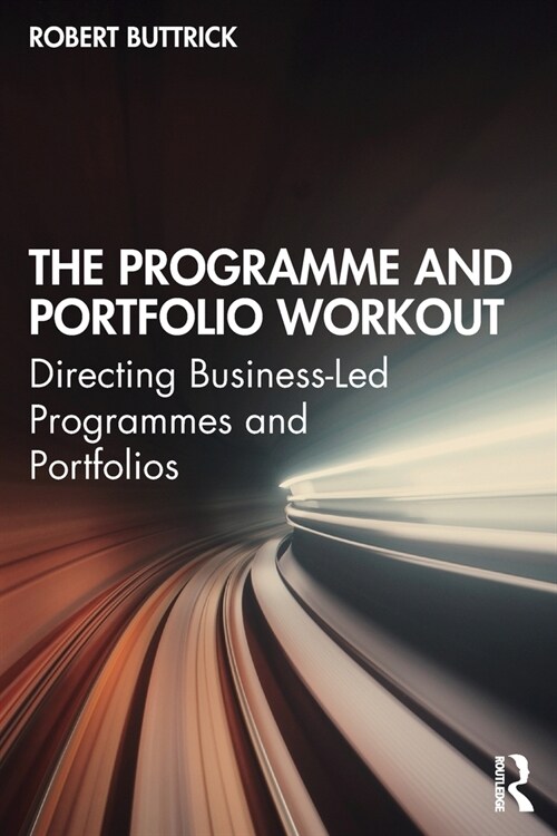 The Programme and Portfolio Workout : Directing Business-Led Programmes and Portfolios (Paperback)