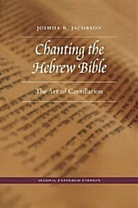 Chanting the Hebrew Bible: The Art of Cantillation (Hardcover, 2, Second Edition)