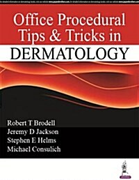 Tips and Tricks in Procedural Dermatology: Efficient and Effective Approaches to Achieving Optimal Diagnostic and Therapeutic Results (Paperback)