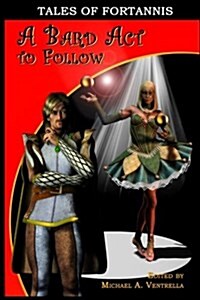 A Bard Act To Follow: Tales Of Fortannis (Paperback)