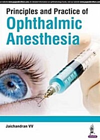 Principles and Practice of Ophthalmic Anaesthesia (Paperback)