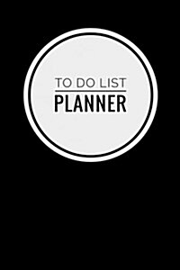 To Do List Planner Notebook: Simple Effective Time Management, Minimalist Style, To Do List Planner Notebook, 6 x 9 (15.24 x 22.86 cm) 81 pages [ (Paperback)