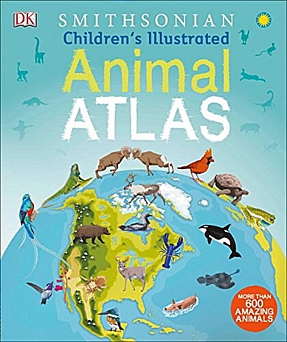 Childrens Illustrated Animal Atlas (Hardcover, Illustrated)