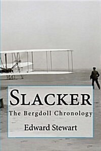 Slacker: The Bergdoll Chronology (Paperback)
