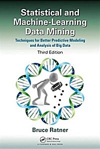 Statistical and Machine-Learning Data Mining: Techniques for Better Predictive Modeling and Analysis of Big Data, Third Edition (Hardcover, 3)