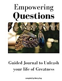 Empowering Questions: Guided Journal to Unleash Your Life of Greatness (Paperback)
