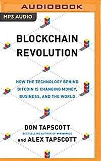 Blockchain Revolution: How the Technology Behind Bitcoin Is Changing Money, Business, and the World (MP3 CD)