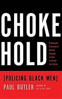 Chokehold: Policing Black Men (Audio CD)