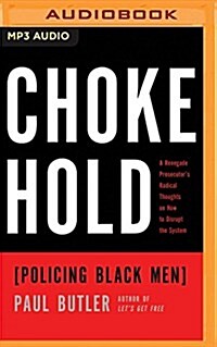 Chokehold: Policing Black Men (MP3 CD)