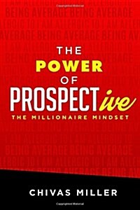The Power of PROSPECTive: The Millionaire mindset (Paperback)