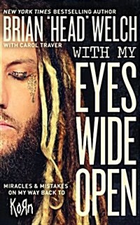 With My Eyes Wide Open: Miracles and Mistakes on My Way Back to Korn (Audio CD)