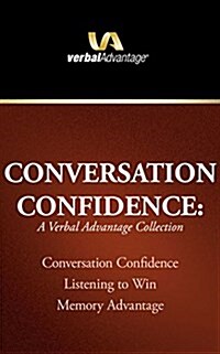 Conversation Confidence: A Verbal Advantage Collection: Conversation Confidence, Listening to Win, Memory Advantage (Audio CD)