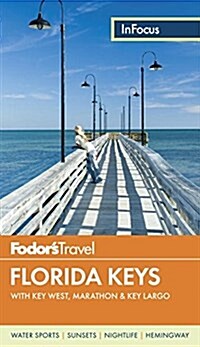 Fodors in Focus Florida Keys: With Key West, Marathon & Key Largo (Paperback)
