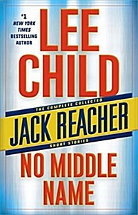 No Middle Name: The Complete Collected Jack Reacher Short Stories (Hardcover)
