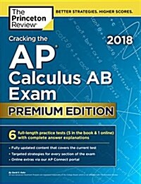 Cracking the AP Calculus AB Exam 2018, Premium Edition (Paperback)