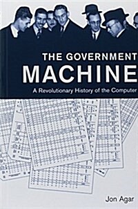 The Government Machine: A Revolutionary History of the Computer (Paperback)