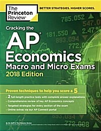 Cracking the AP Economics Macro & Micro Exams, 2018 Edition: Proven Techniques to Help You Score a 5 (Paperback)