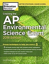 Cracking the AP Environmental Science Exam, 2018 Edition: Proven Techniques to Help You Score a 5 (Paperback)