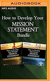 How to Develop Your Mission Statements Bundle: How to Develop Your Personal and Family Mission Statements (MP3 CD)