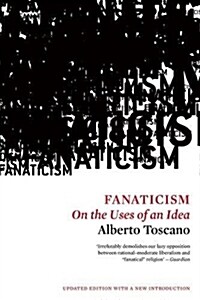 Fanaticism : On the Uses of an Idea (Paperback)