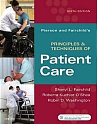 Pierson and Fairchilds Principles & Techniques of Patient Care (Spiral, 6)