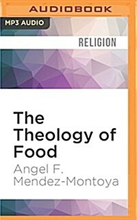 The Theology of Food: Eating and the Eucharist (MP3 CD)