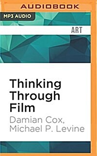 Thinking Through Film: Doing Philosophy, Watching Movies (MP3 CD)