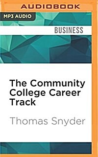 The Community College Career Track: How to Achieve the American Dream Without a Mountain of Debt (MP3 CD)