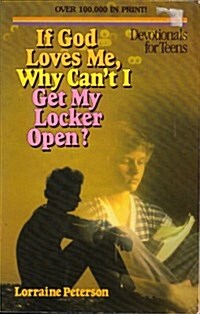 If God Loves Me, Why Cant I Get My Locker Open? (Paperback, Unabridged Version)