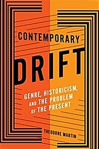 Contemporary Drift: Genre, Historicism, and the Problem of the Present (Hardcover)