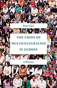 The Crisis of Multiculturalism in Europe: A History (Hardcover)
