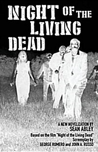 Night of the Living Dead: A New Novelization by Sean Abley (Paperback)