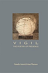 Vigil: The Poetry of Presence (Paperback, No Revision)