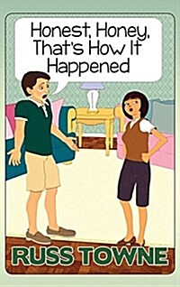 Honest, Honey, Thats How It Happened: Humorous and Heartwarming Stories and Insight Into Marriage (Hardcover)