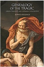 Genealogy of the Tragic: Greek Tragedy and German Philosophy (Paperback)