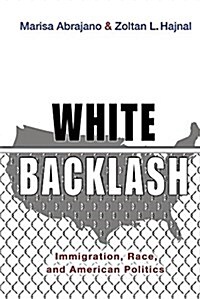 White Backlash: Immigration, Race, and American Politics (Paperback)
