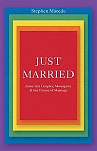 Just Married: Same-Sex Couples, Monogamy, and the Future of Marriage (Paperback)