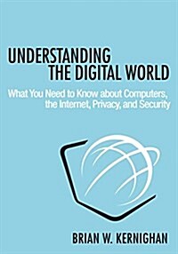 Understanding the Digital World: What You Need to Know about Computers, the Internet, Privacy, and Security (Hardcover)