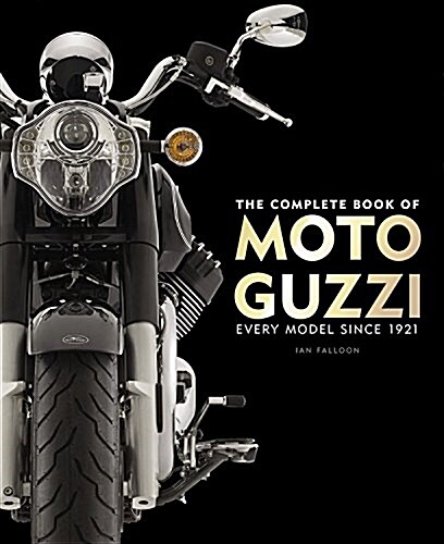 The Complete Book of Moto Guzzi: Every Model Since 1921 (Hardcover)