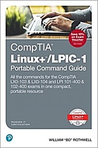 Comptia Linux+/Lpic-1 Portable Command Guide: All the Commands for the Comptia Lx0-103 & Lx0-104 and LPI 101-400 & 102-400 Exams in One Compact, Porta (Paperback)