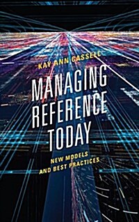 Managing Reference Today: New Models and Best Practices (Paperback)