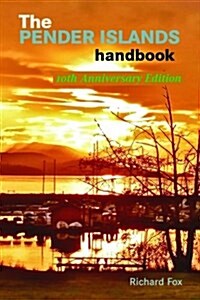 The Pender Islands Handbook: 10th Anniversary Edition (Paperback)