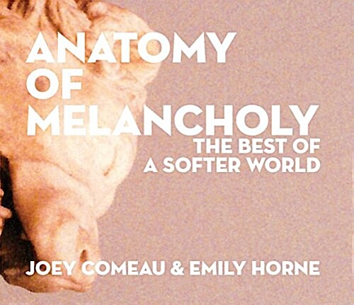 Anatomy of Melancholy: The Best of a Softer World (Hardcover)