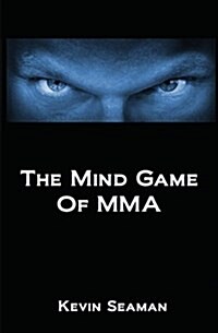 The Mind Game of Mma: 12 Lessons to Develop the Mental Toughness Essential to Becoming a Champion (Paperback)